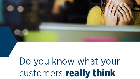 Do you know what your customers really think about you?