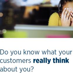 Do you know what your customers really think about you?