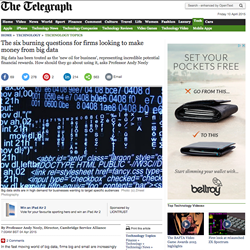 Telegraph 10 April 2015 Telegraph article - The Six Burning Questions for Firms Looking to Make Money from Big Data